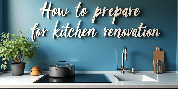 How to prepare for kitchen renovation